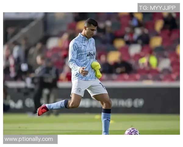 罗德里在曼城的崛起之路与未来发展潜力分析